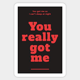 You really got me - Red Sticker